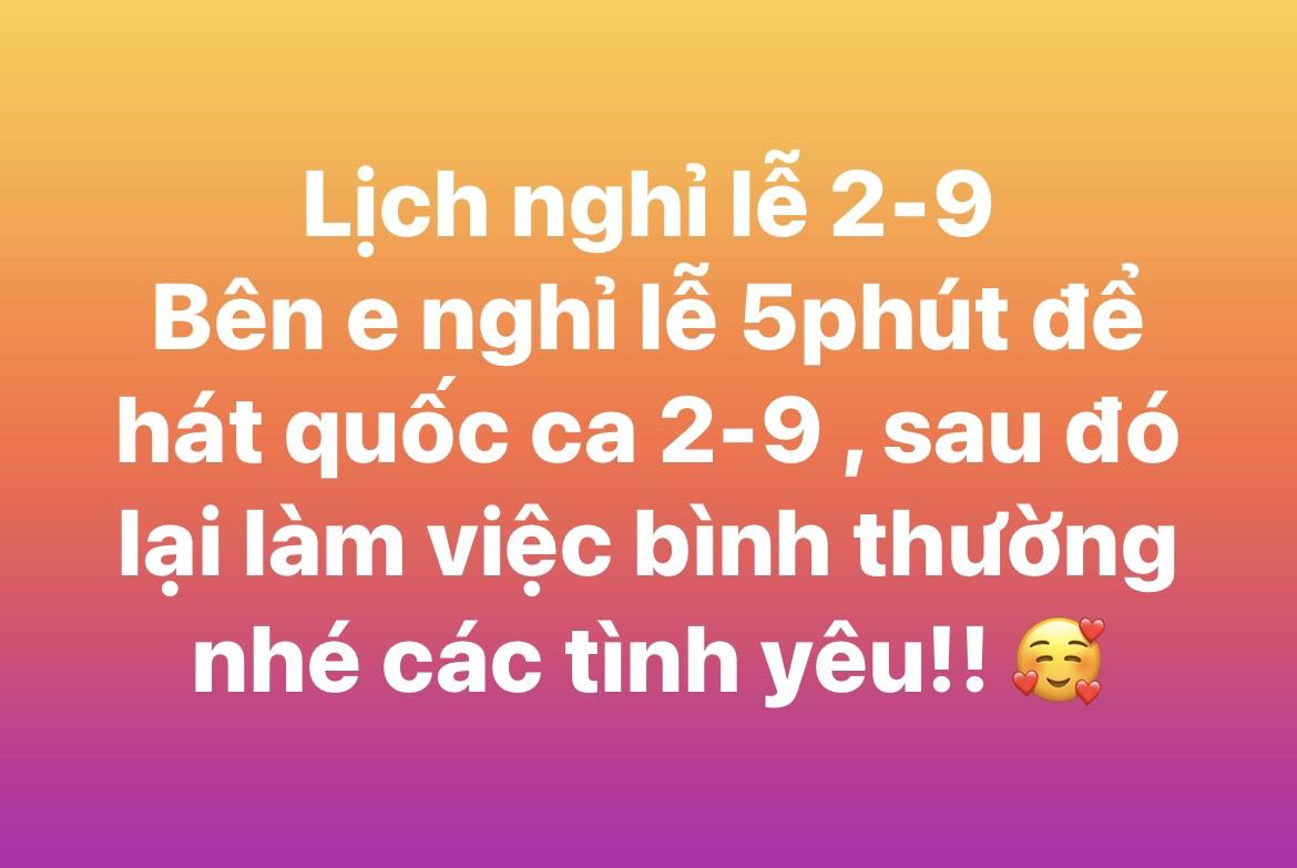 Lịch nghỉ lễ 2-9 Bên e nghỉ lễ 5phút để hát quốc ca 2-9 sau đó lại làm việc bình thường nhé các tình yêu